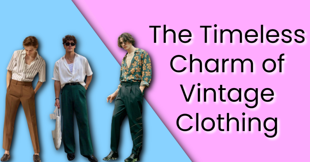 The Timeless Charm of Vintage Fashion