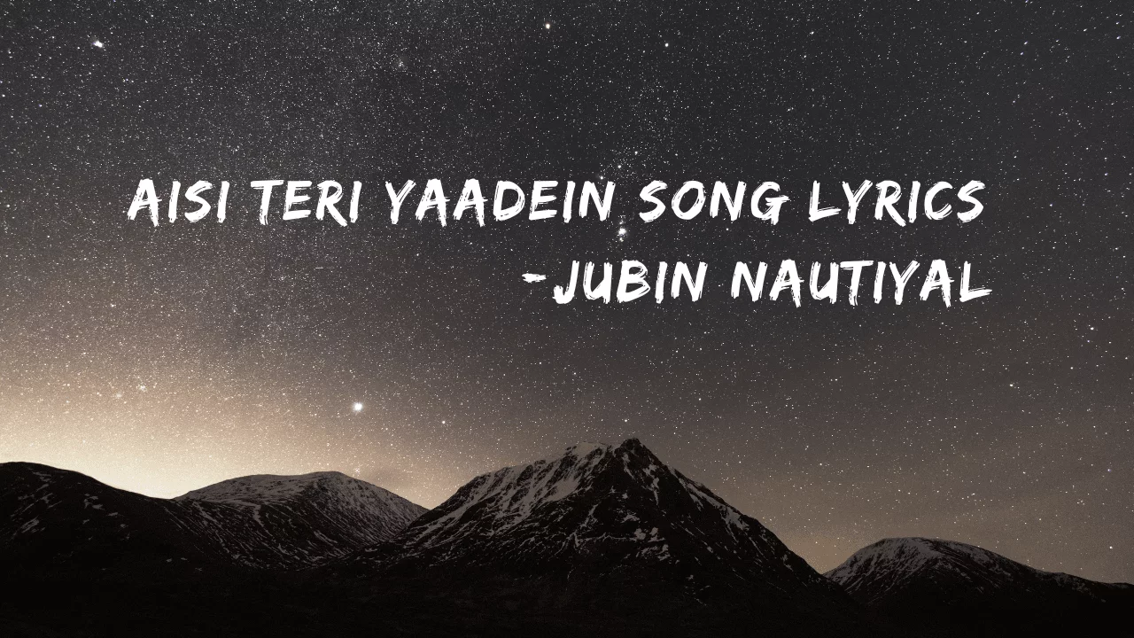 Aisi Teri Yaadein Lyrics-ऐसी तेरी यादें Lyrics