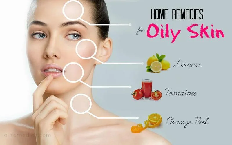 Home Remedies for Oily Skin