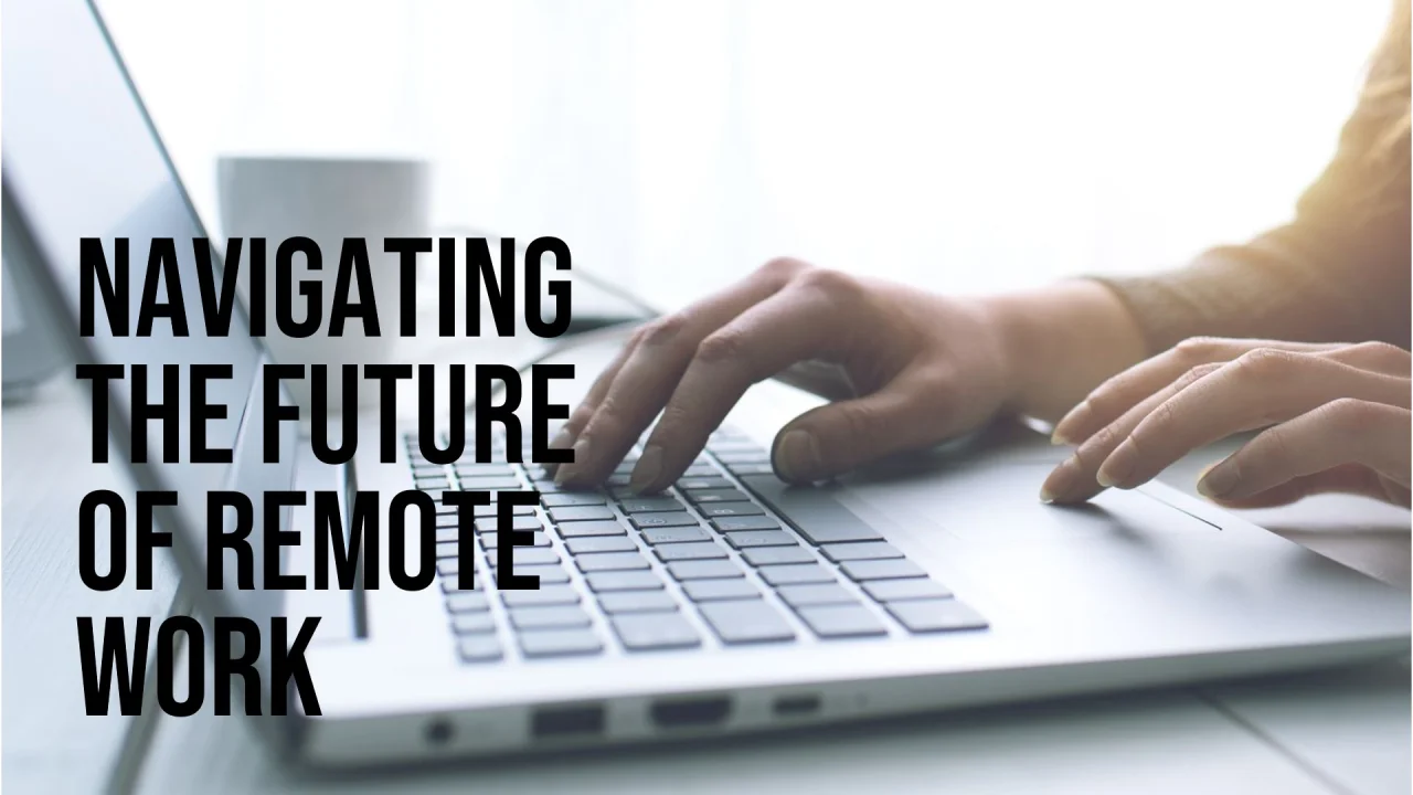 Navigating the Future of Remote Work